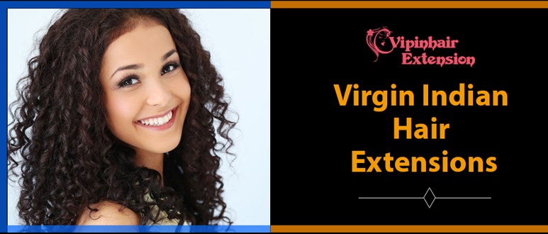 Virgin Indian Hair Extensions