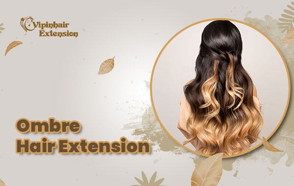 Ombre hair extensions