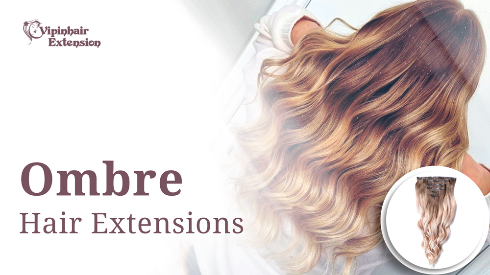 Ombre Hair Extensions